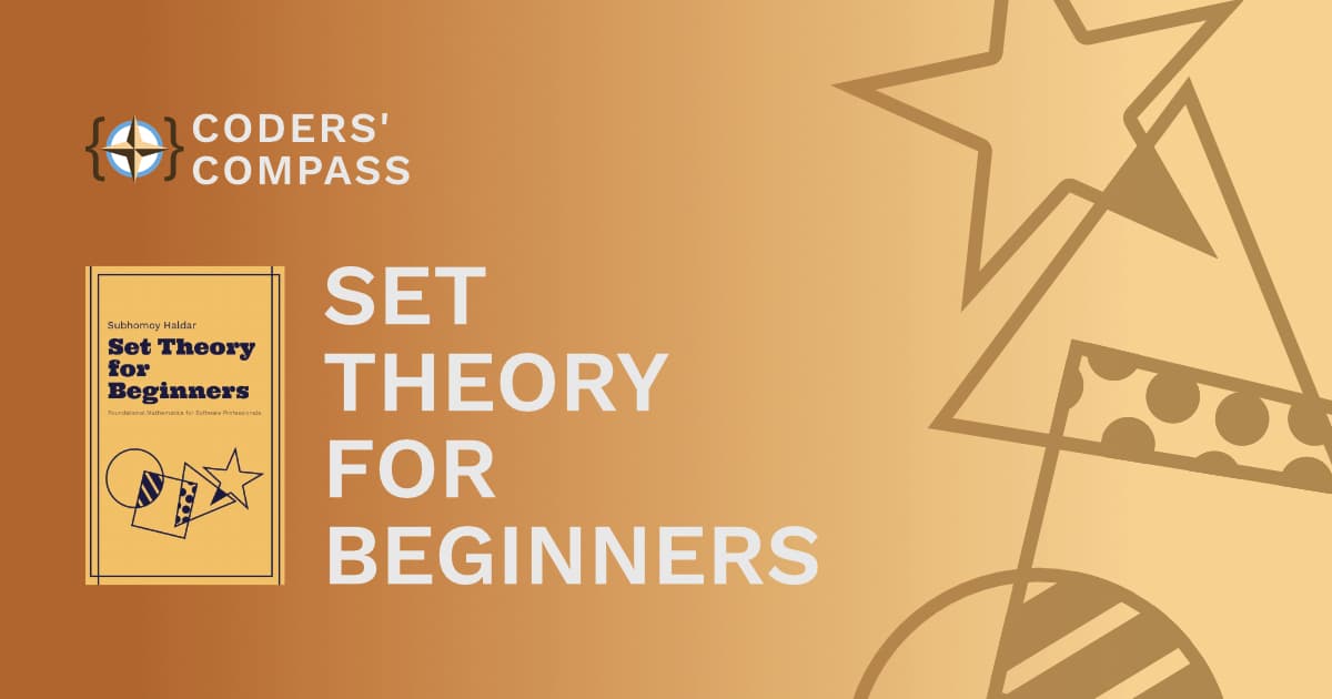 An accessible introduction to set theory for beginners and self-taught learners. | Preview Image | Coders' Compass Publishing